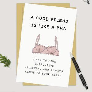 A good friend is like a bra CARD - NWT
